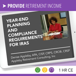 Year-end Planning and Compliance Requirements for IRAs – Denise Appleby