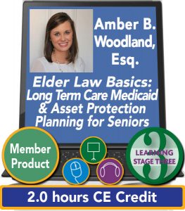 Elder Law Basics: Long Term Care Medicaid & Asset Protection Planning for Seniors - Amber Woodland, Esq.