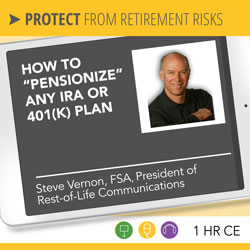 How to “Pensionize” Any IRA or 401(k) Plan - Steve Vernon