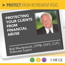 Protecting Your Clients From Financial Abuse – Bob Mauterstock