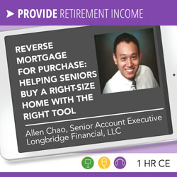 Reverse Mortgage for Purchase: Helping Seniors Buy a Right-Size Home with the Right Tool – Allen Chao 