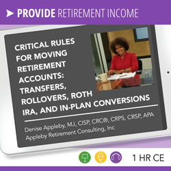 Critical Rules for Moving Retirement Accounts: Transfers, Rollovers, Roth IRA, and In-plan Conversions - Denise Appleby
