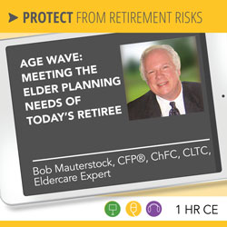 Age Wave: Meeting the Elder Planning Needs of Today’s Retiree - Bob Mauterstock