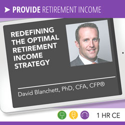 Redefining the Optimal Retirement Income Strategy - David Blanchett